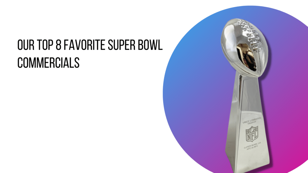 Our Top 8 Favorite Super Bowl Commercials Three Summers Creative